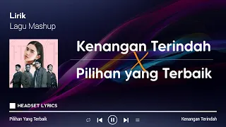 lirik lagu samsons kenangan terindah x pilihan yang terbaik ziva magnolya mashup remix 