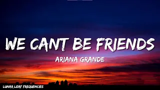 Ariana Grande - we can't be friends (wait for your love) (Lyrics)