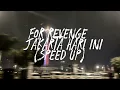 Download Lagu FOR REVENGE - Jakarta Hari Ini (speed up)