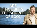 Download Lagu Are Thoughts The Source Of Ego? with Eckhart Tolle