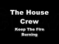 The House Crew-Keep The Fire Burning
