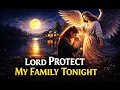 Night Prayer for Family Protection — Cover My Home With Peace While We Sleep