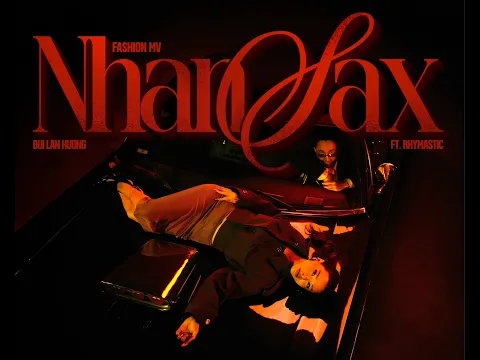 Video Thumbnail: NHAN SAX | BÙI LAN HƯƠNG ft RHYMASTIC | FASHION MUSIC VIDEO