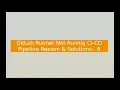 GitLab Runner Not Working Reason Solution 6 - Job Time Out
