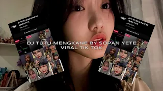 dj tutu mengkane by sopan yete viral tik tok