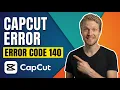 Fix CapCut Error Code 140 Easy Guide