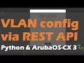 VLAN Config via REST API - Python and AOS-CX 3