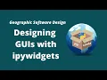 GeoSoft Lesson 30 - Designing Interactive Graphical User Interface GUI with ipywidgets