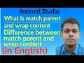 What is match parent and wrap content in Android Studio