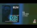 Run | Evin Rush ft. Fence