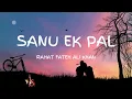 Sanu Ek Pal Chain (Lyrics)| Raid | Ajay Devgn | Ileana D'Cruz| Tanishk B Rahat Fateh Ali Khan Manoj