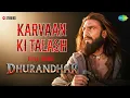 Lagu DHURANDHAR SONG | NA TO KARVAAN KI TALASH HAIN | NEW SONG 2025 | RANVEER SINGH | SARA A | NEW SONGS