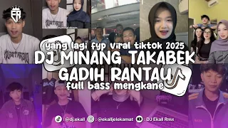 dj minang takabek gadih rantau yang lagi ditiktok full bass mengkane 2025 ekall rmx