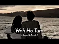 Download Lagu Woh Ho Tum Lofi Song | Slowed \u0026 Reverb | VW music
