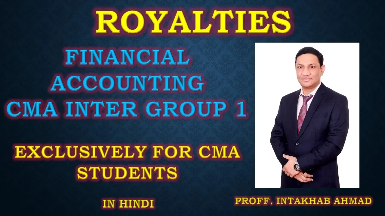 ROYALTIES || FINANCIAL ACCOUNTING || CMA INTER GROUP 1 || INTAKHAB SIR