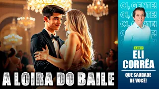 A loira do baile | Eli Corrêa Oficial |
