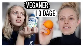 JEG ER VEGANER I 3 DAGE??
