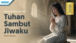 Tuhan Sambut Jiwaku - Herlin Pirena | Kidung Keesaan (KK. 540)