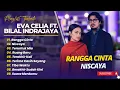 Lagu Eva Celia Ft Bilal Indrajaya - RANGGA CINTA - NISCAYA - TERUNTUK MIA || LAGU INDO TERBARU 2025