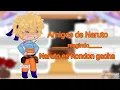 Download Lagu Amigos de Naruto reagindo Naruto es Rondon gacha/parte 2