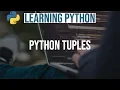 Learning Python Python Tuples Python Programming