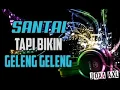Lagu DJ tik tok Santai tapi bikin geleng geleng