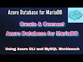 Create Connect Azure Database for Maria DB Create via Portal Connect with Azure CLI Workbench