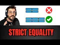 Always use STRICT EQUALITY