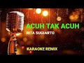 Download Lagu ACUH TAK ACUH (RITA SUGIARTO) KARAOKE REMIX LIRIK