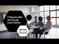 7 Reasons Why You Should Learn Python