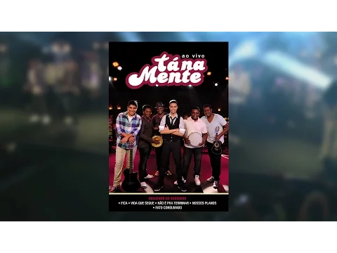 Download MP3 Tá Na Mente - Tá Na Mente (DVD)