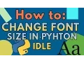How to change font size in Python IDLE
