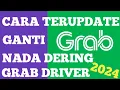 Download Lagu CARA TERUPDATE GANTI NADA DERING GRAB DRIVER 2024