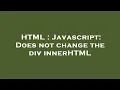 HTML Javascript Does not change the div innerHTML