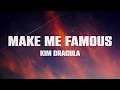 Kim Dracula – Make Me Famous (Lyrics)