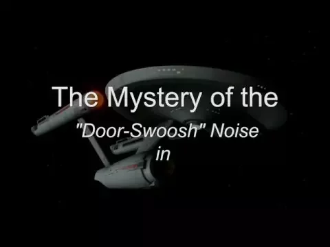 STAR TREK (TOS) - "The Mystery of the 'Door-Swoosh-Squeak'-Noise - Enterprise NCC 1701!"
