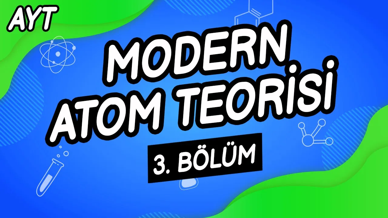 K3 - MODERN ATOM TEORİSİ - 3. Bölüm