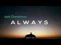 Download Lagu Always - Isak Danielson Slowed Lagu • So say we'll be Always, Always