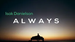 Download Always - Isak Danielson (Slowed) Lirik Lagu • So say we'll be Always, Always MP3