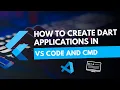 How to create dart applications in vs code and cmd