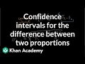 Confidence intervals for the difference between two proportions AP Statistics Khan Academy