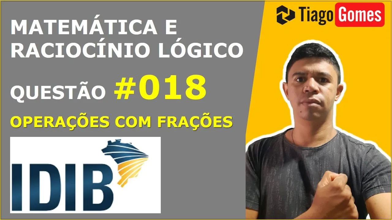 MATEMÁTICA E RACIOCÍNIO LÓGICO #IDIB NÚMEROS INTEIROS QUESTÃO 018