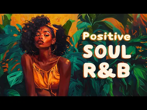 Download MP3 Soul music brings positive energy to you - RnB/Neo Soul Playlist