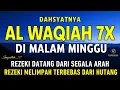 Download Lagu Surat Al WAQIAH 7x, dengarkan hutang lunas, Rezeki datang dari berbagai arah, Bacaan Al Quran Merdu