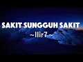 Download Lagu Sakit Sungguh Sakit - Ilir7 | Lyrics