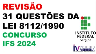 LEGISLAÇÃO CONCURSO IFS 2024 - REVISÃO LEI 8.112/1990 - 31 QUESTÕES DE REVISÃO.