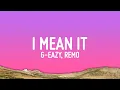 Lagu G-Eazy - I Mean It (Lyrics) ft. Remo