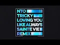 Download Lagu NTO (ft. Tricky) - Loving You Like Always (Sainte Vie Remix)