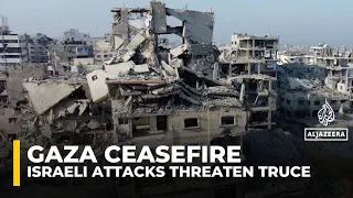 Israeli Attacks Across Gaza Continue To Threaten Fragile US Brokered Ceasefire 