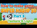 Learn Unity 3D Basic Part 2 Texture Material and Light Make game Super Mario 3D Tutorial